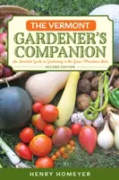 Le compagnon du jardinier du Vermont : Guide du jardinage dans l'État des montagnes vertes, 2e édition - The Vermont Gardener's Companion: An Insider's Guide to Gardening in the Green Mountain State, 2nd Edition