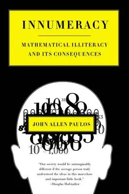 Innumeracy : L'analphabétisme mathématique et ses conséquences - Innumeracy: Mathematical Illiteracy and Its Consequences