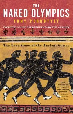 Les Jeux olympiques nus : L'histoire vraie des Jeux antiques - The Naked Olympics: The True Story of the Ancient Games