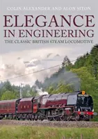 L'élégance dans l'ingénierie : La locomotive à vapeur britannique classique - Elegance in Engineering: The Classic British Steam Locomotive