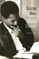 L'homme visible : La vie d'Henry Dumas - Visible Man: The Life of Henry Dumas