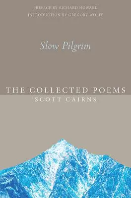 Pèlerin lent : Le recueil de poèmes - Slow Pilgrim: The Collected Poems