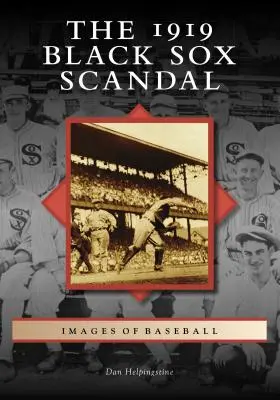Le scandale des Black Sox en 1919 - The 1919 Black Sox Scandal