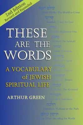 Voici les mots (2e édition) : Un vocabulaire de la vie spirituelle juive - These Are the Words (2nd Edition): A Vocabulary of Jewish Spiritual Life