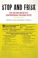 Arrêter et fouiller : L'usage et l'abus d'une tactique policière controversée - Stop and Frisk: The Use and Abuse of a Controversial Policing Tactic