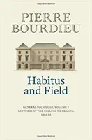 Habitus et terrain : Sociologie générale, volume 2 (1982-1983) - Habitus and Field: General Sociology, Volume 2 (1982-1983)