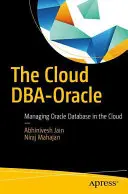 Le Dba-Oracle dans le nuage : Gérer la base de données Oracle dans le nuage - The Cloud Dba-Oracle: Managing Oracle Database in the Cloud