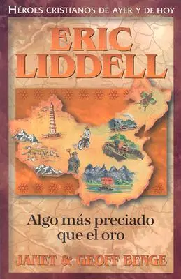 Eric Liddell : Une chose plus précieuse que l'or - Eric Liddell: Algo Mas Preciado Que el Oro