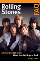 FAQ sur les Rolling Stones : Tout ce qu'il reste à savoir sur les mauvais garçons du rock - Rolling Stones FAQ: All That's Left to Know about the Bad Boys of Rock