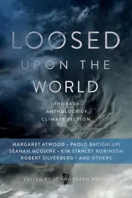 Loosed Upon the World : L'anthologie Saga de la fiction climatique - Loosed Upon the World: The Saga Anthology of Climate Fiction