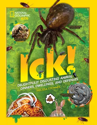 Ick ! Dîners, habitations et défenses d'animaux délicieusement dégoûtants - Ick!: Delightfully Disgusting Animal Dinners, Dwellings, and Defenses