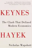 Keynes Hayek : L'affrontement qui a défini l'économie moderne - Keynes Hayek: The Clash That Defined Modern Economics