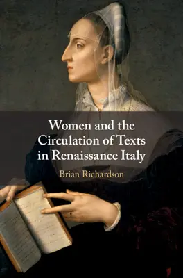 Les femmes et la circulation des textes dans l'Italie de la Renaissance - Women and the Circulation of Texts in Renaissance Italy