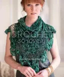 Crochet So Lovely : 21 modèles de dentelle sans souci - Crochet So Lovely: 21 Carefree Lace Designs