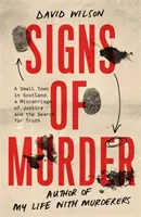 Signes de meurtre - Une petite ville d'Écosse, une erreur judiciaire et la recherche de la vérité. - Signs of Murder - A small town in Scotland, a miscarriage of justice and the search for the truth