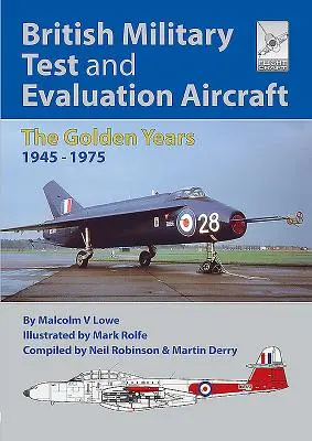 Avions militaires britanniques de test et d'évaluation : Les années d'or 1945-1975 - British Military Test and Evaluation Aircraft: The Golden Years 1945-1975