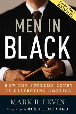 Les hommes en noir : comment la Cour suprême détruit l'Amérique - Men in Black: How the Supreme Court Is Destroying America