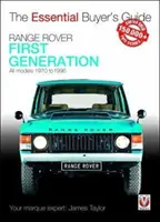 Range Rover - Modèles de première génération 1970 à 1996 : Le guide essentiel de l'acheteur - Range Rover - First Generation Models 1970 to 1996: The Essential Buyer's Guide