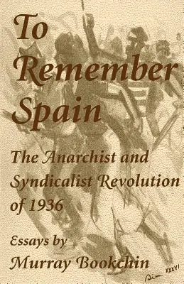 Se souvenir de l'Espagne : La révolution anarchiste et syndicaliste de 1936 - To Remember Spain: The Anarchist and Syndicalist Revolution of 1936