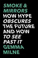 Fumée et miroirs : Comment le battage médiatique obscurcit l'avenir et comment le dépasser - Smoke & Mirrors: How Hype Obscures the Future and How to See Past It