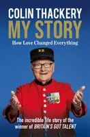 Colin Thackery - Mon histoire - Comment l'amour a tout changé - par le gagnant de Britain's Got Talent - Colin Thackery - My Story - How Love Changed Everything - from the Winner of Britain's Got Talent