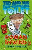 Ted et ses toilettes à voyager dans le temps : Roman Rewind - Ted and His Time Travelling Toilet: Roman Rewind