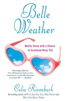 Belle Météo : Ensoleillé avec un risque de crises de nerfs éparses - Belle Weather: Mostly Sunny with a Chance of Scattered Hissy Fits