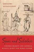 Espions et savants : Secrets chinois et quête de puissance mondiale de la Russie impériale - Spies and Scholars: Chinese Secrets and Imperial Russia's Quest for World Power
