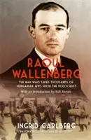 Raoul Wallenberg - L'homme qui a sauvé des milliers de Juifs hongrois de l'Holocauste - Raoul Wallenberg - The Man Who Saved Thousands of Hungarian Jews from the Holocaust