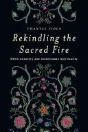 Raviver le feu sacré : L'ascendance mtis et la spiritualité anishinaabe - Rekindling the Sacred Fire: Mtis Ancestry and Anishinaabe Spirituality