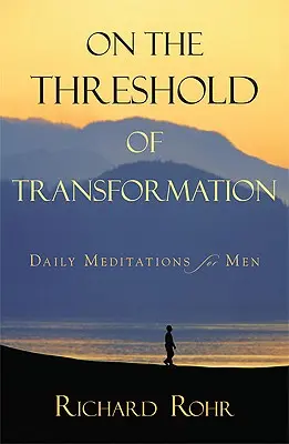 Au seuil de la transformation : Méditations quotidiennes pour les hommes - On the Threshold of Transformation: Daily Meditations for Men