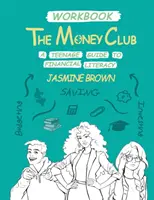 Le Club de l'argent : Un guide de l'éducation financière pour les adolescents Cahier d'exercices - The Money Club: A Teenage Guide to Financial Literacy Workbook