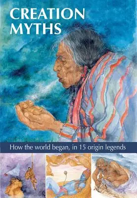 Mythes de la création : Comment le monde a commencé, en 15 légendes d'origine - Creation Myths: How the World Began, in 15 Origin Legends