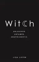 Sorcière : Déchaînée. Indomptée. Sans complexe. - Witch: Unleashed. Untamed. Unapologetic.