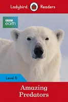Ladybird Readers Level 6 BBC Earth Amazing Predators (en anglais) - Ladybird Readers Level 6 BBC Earth Amazing Predators