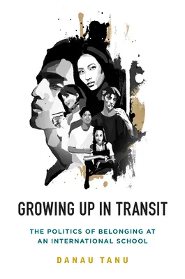 Grandir en transit : La politique d'appartenance dans une école internationale - Growing Up in Transit: The Politics of Belonging at an International School