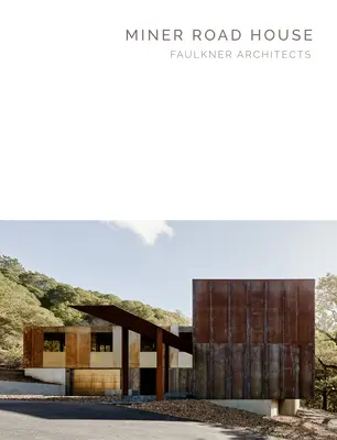 La maison de Miner Road : Faulkner Architects - Masterpiece Series - Miner Road House: Faulkner Architects - Masterpiece Series