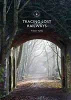 Sur les traces des chemins de fer disparus - Tracing Lost Railways