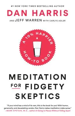 La méditation pour les sceptiques inquiets : Un livre pratique pour être 10 % plus heureux - Meditation for Fidgety Skeptics: A 10% Happier How-To Book
