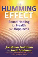 L'effet bourdonnement : La guérison par le son pour la santé et le bonheur - The Humming Effect: Sound Healing for Health and Happiness