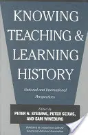 Connaître, enseigner et apprendre l'histoire : Perspectives nationales et internationales - Knowing, Teaching, and Learning History: National and International Perspectives