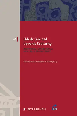 Soins aux personnes âgées et solidarité ascendante, 48 : perspectives historiques, sociologiques et juridiques - Elderly Care and Upwards Solidarity, 48: Historical, Sociological and Legal Perspectives