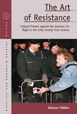 L'art de la résistance : La protestation culturelle contre l'extrême droite autrichienne au début du XXIe siècle - The Art of Resistance: Cultural Protest Against the Austrian Far Right in the Early Twenty-First Century