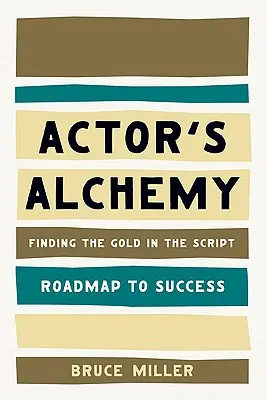 L'alchimie de l'acteur : Trouver l'or dans le scénario - Actor's Alchemy: Finding the Gold in the Script