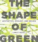 La forme du vert : Esthétique, écologie et design - The Shape of Green: Aesthetics, Ecology, and Design