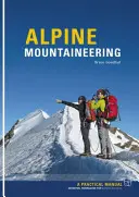 Alpine Mountaineering - Essential Knowledge for Budding Alpinists (Alpinisme - Connaissances essentielles pour les alpinistes en herbe) - Alpine Mountaineering - Essential Knowledge for Budding Alpinists