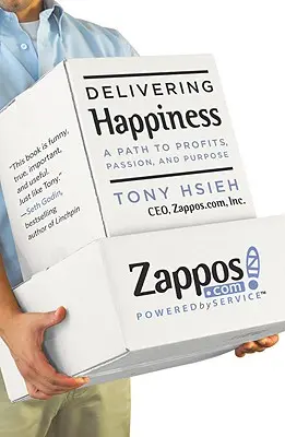 Livrer le bonheur : Un chemin vers les profits, la passion et la raison d'être - Delivering Happiness: A Path to Profits, Passion, and Purpose