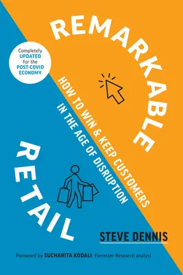 Remarkable Retail : Comment gagner et conserver des clients à l'ère de la perturbation - Remarkable Retail: How to Win and Keep Customers in the Age of Disruption