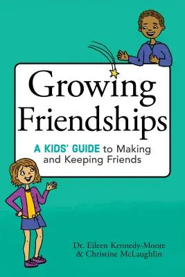 Grandir en amitié : Un guide pour les enfants sur la façon de se faire des amis et de les garder - Growing Friendships: A Kids' Guide to Making and Keeping Friends