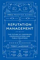 Gestion de la réputation : L'avenir de la communication d'entreprise et des relations publiques - Reputation Management: The Future of Corporate Communications and Public Relations